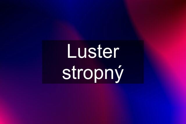 Luster stropný