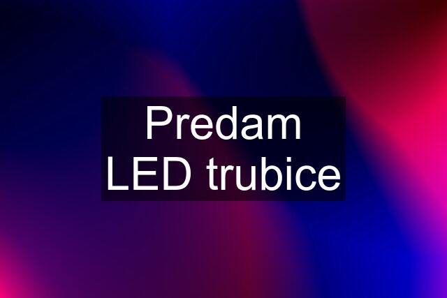 Predam LED trubice