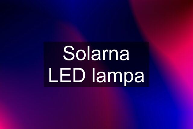 Solarna LED lampa