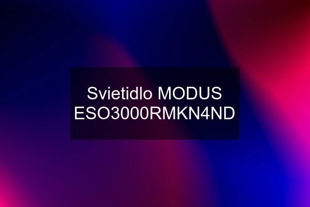 Svietidlo MODUS ESO3000RMKN4ND