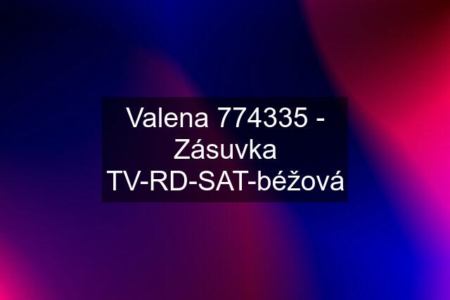 Valena 774335 - Zásuvka TV-RD-SAT-béžová