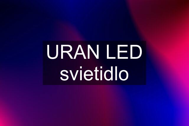 URAN LED svietidlo