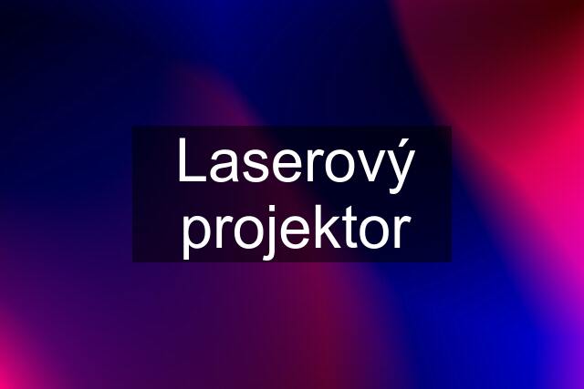 Laserový projektor