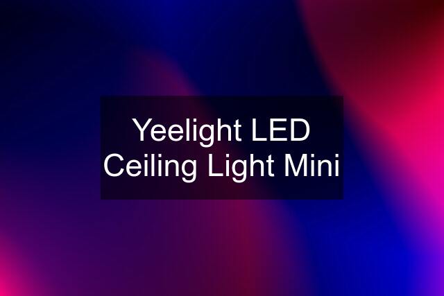 Yeelight LED Ceiling Light Mini