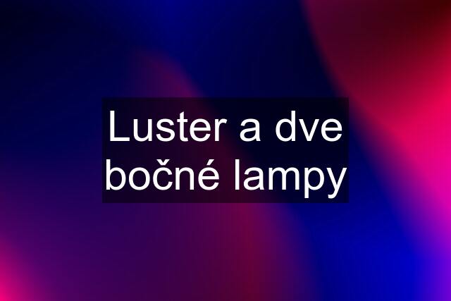 Luster a dve bočné lampy