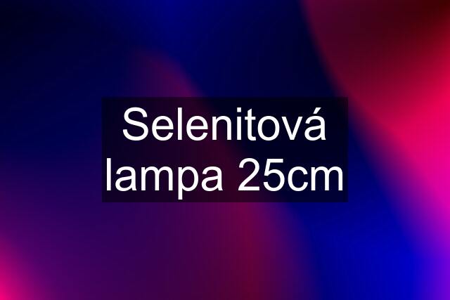 Selenitová lampa 25cm