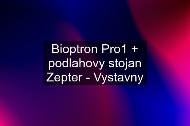 Bioptron Pro1 + podlahovy stojan Zepter - Vystavny