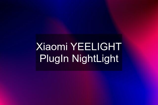 Xiaomi YEELIGHT PlugIn NightLight