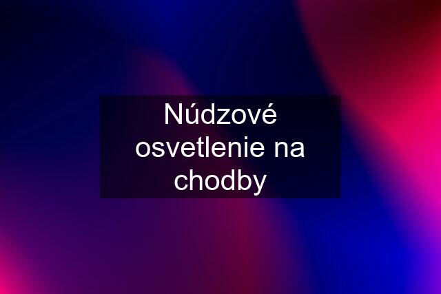 Núdzové osvetlenie na chodby