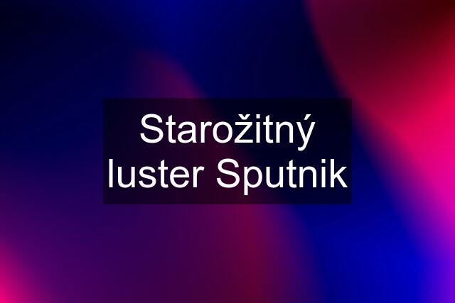 Starožitný luster Sputnik