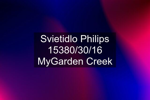 Svietidlo Philips 15380/30/16 MyGarden Creek