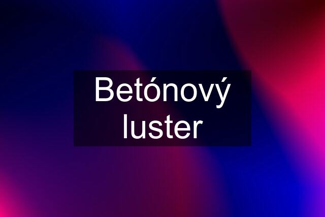 Betónový luster