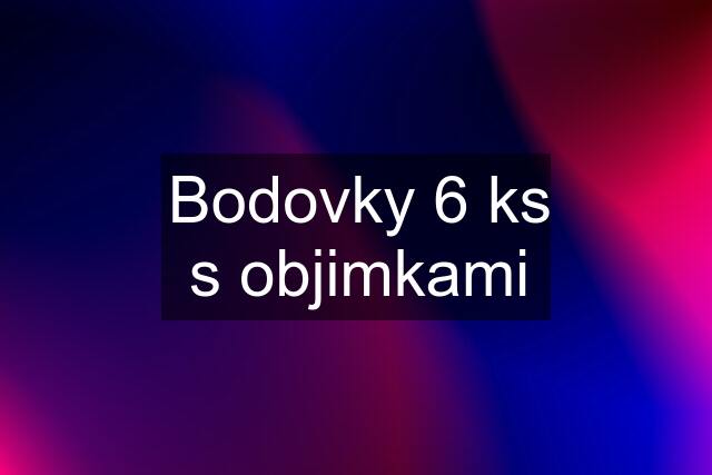 Bodovky 6 ks s objimkami