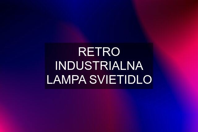 RETRO INDUSTRIALNA LAMPA SVIETIDLO