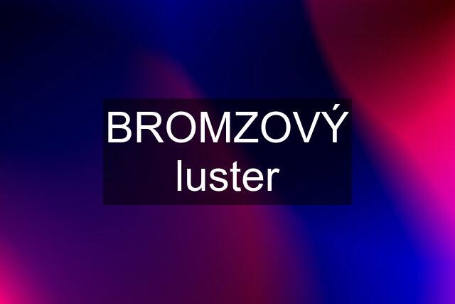 BROMZOVÝ luster