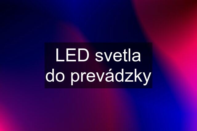 LED svetla do prevádzky