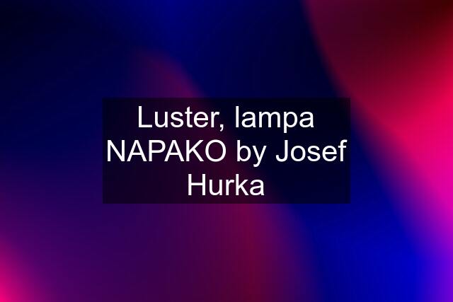 Luster, lampa NAPAKO by Josef Hurka