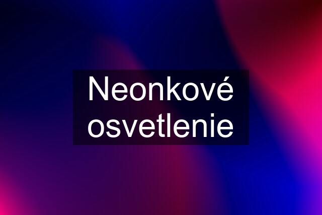 Neonkové osvetlenie