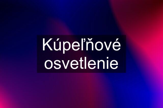 Kúpeľňové osvetlenie