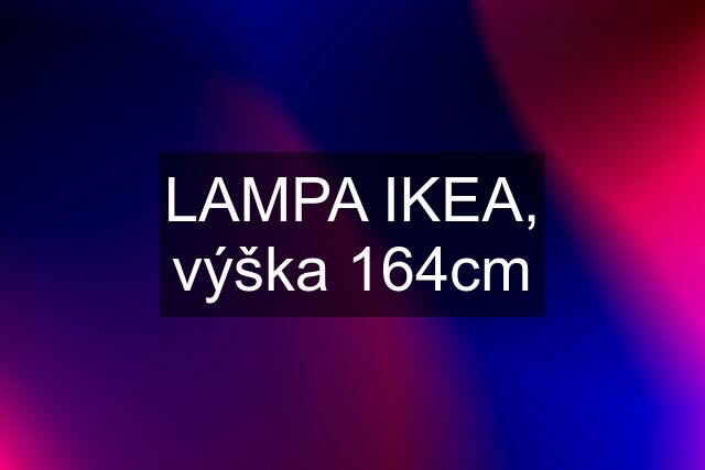 LAMPA IKEA, výška 164cm