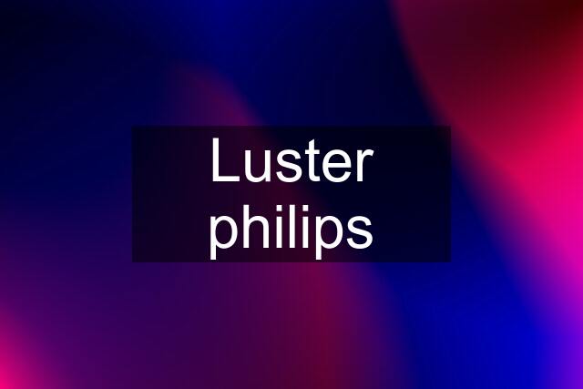 Luster philips