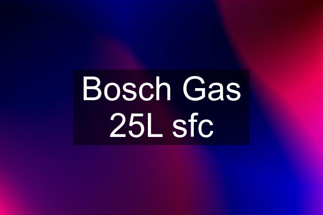 Bosch Gas 25L sfc