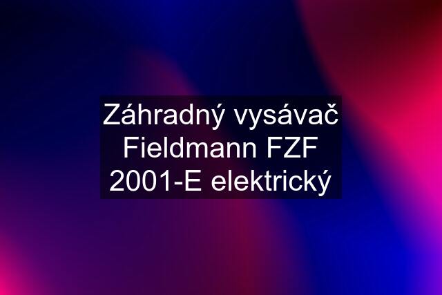 Záhradný vysávač Fieldmann FZF 2001-E elektrický