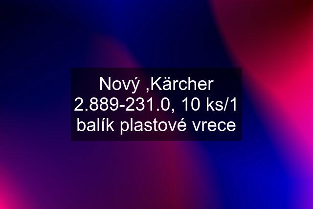 Nový ,Kärcher 2.889-231.0, 10 ks/1 balík plastové vrece