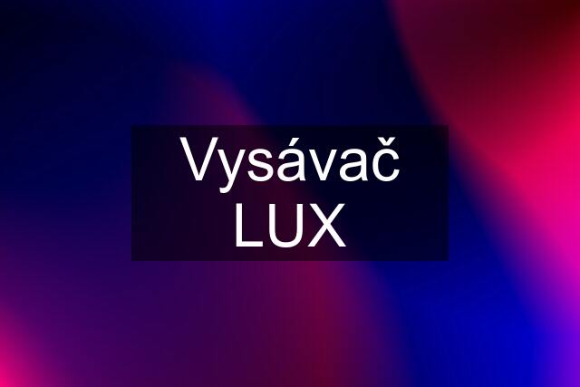 Vysávač LUX