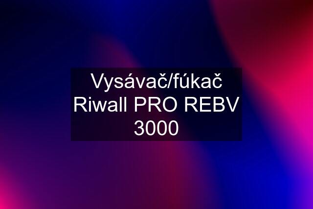 Vysávač/fúkač Riwall PRO REBV 3000