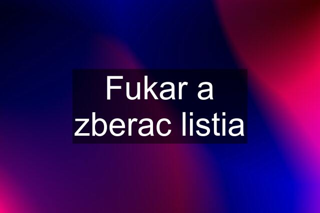 Fukar a zberac listia