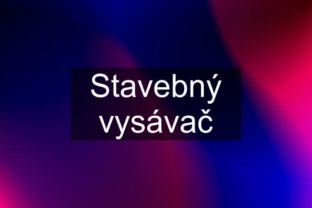 Stavebný vysávač