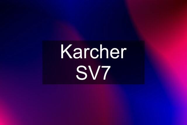 Karcher SV7