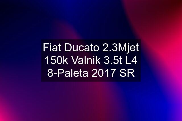 Fiat Ducato 2.3Mjet 150k Valnik 3.5t L4 8-Paleta 2017 SR