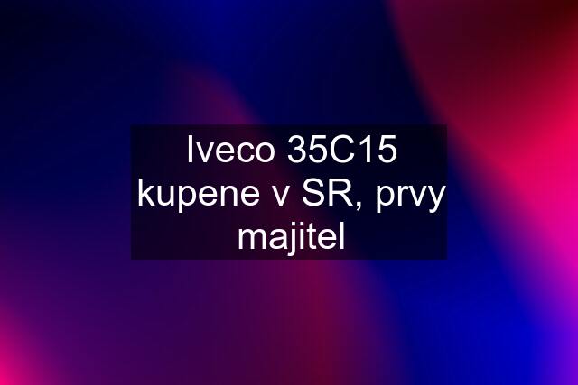 Iveco 35C15 kupene v SR, prvy majitel