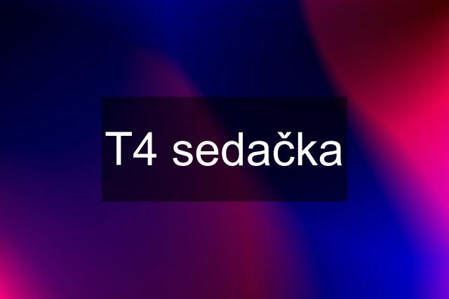 T4 sedačka