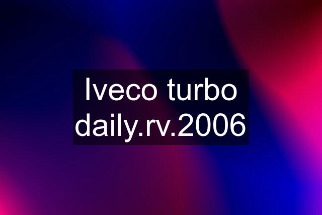 Iveco turbo daily.rv.2006