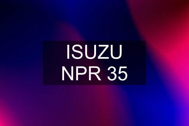 ISUZU NPR 35