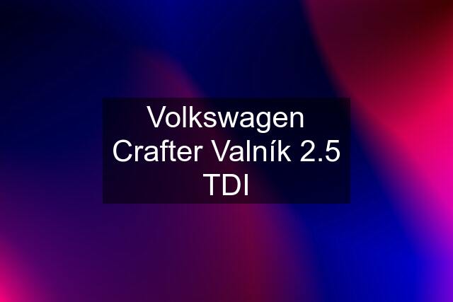 Volkswagen Crafter Valník 2.5 TDI