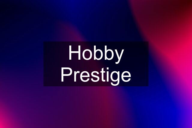 Hobby Prestige