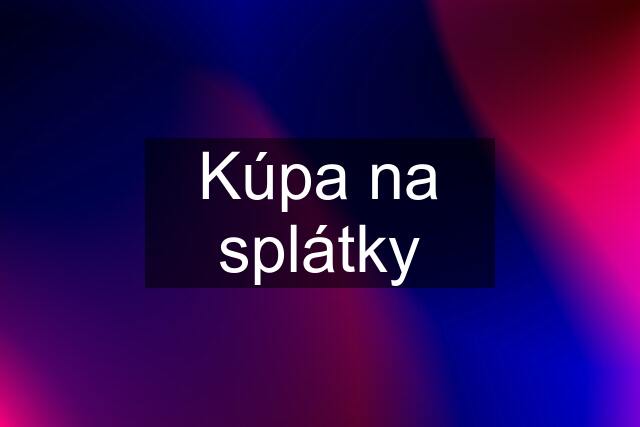 Kúpa na splátky