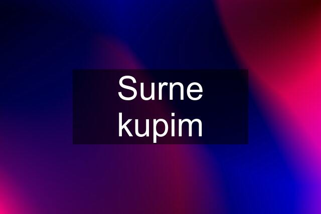 Surne kupim