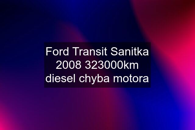 Ford Transit Sanitka km diesel chyba motora