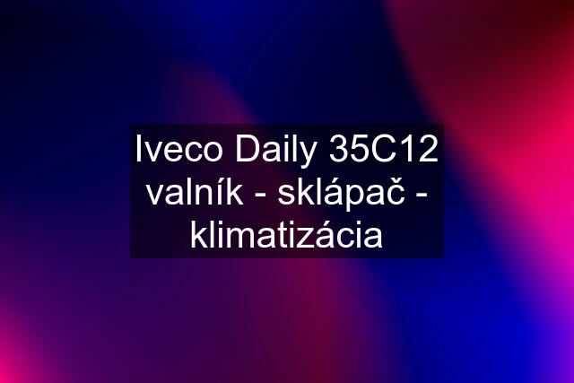 Iveco Daily 35C12 valník - sklápač - klimatizácia