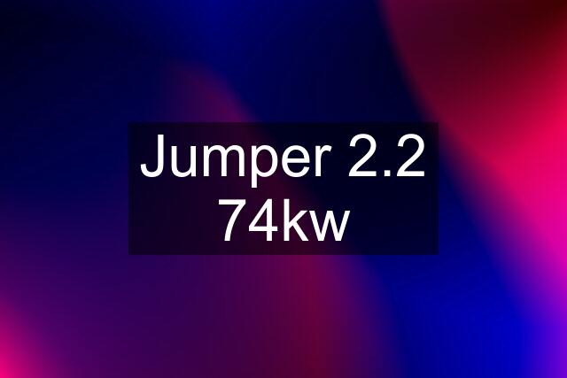 Jumper 2.2 74kw
