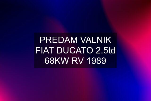 PREDAM VALNIK FIAT DUCATO 2.5td 68KW RV 1989