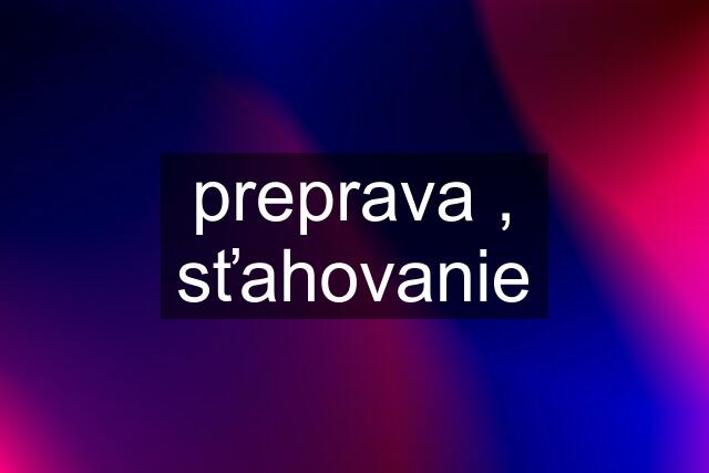 preprava , sťahovanie