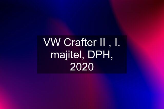 VW Crafter II , I. majitel, DPH, 2020