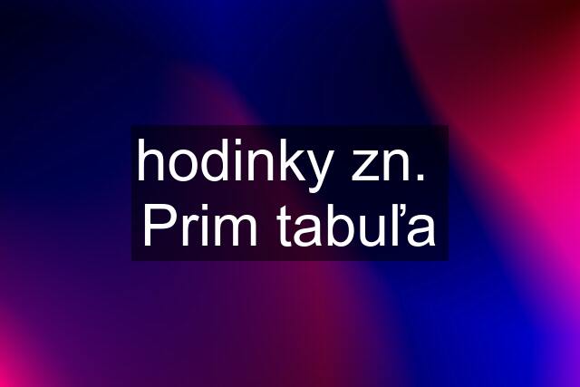 hodinky zn.  Prim tabuľa