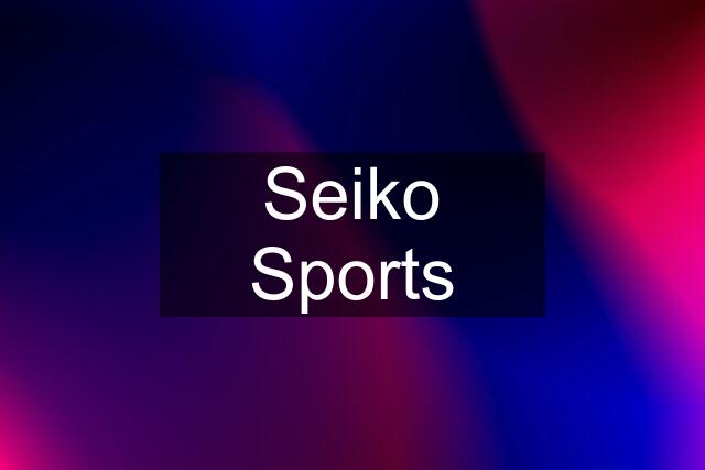 Seiko Sports